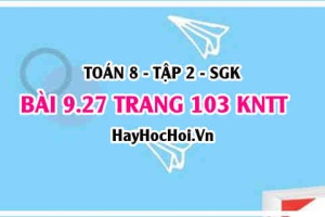 Bài 9.27 trang 103 Toán 8 Tập 2 Kết nối tri thức